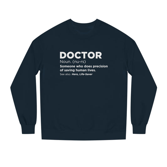 Doctor Definition Sweatshirt — 'Doctor: Someone who does precision of saving human lives' Crewneck