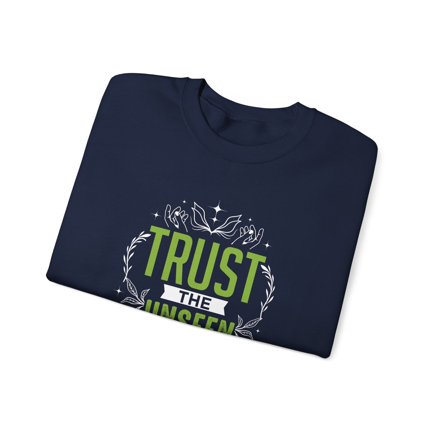 Trust the Unseen  Sweatshirt