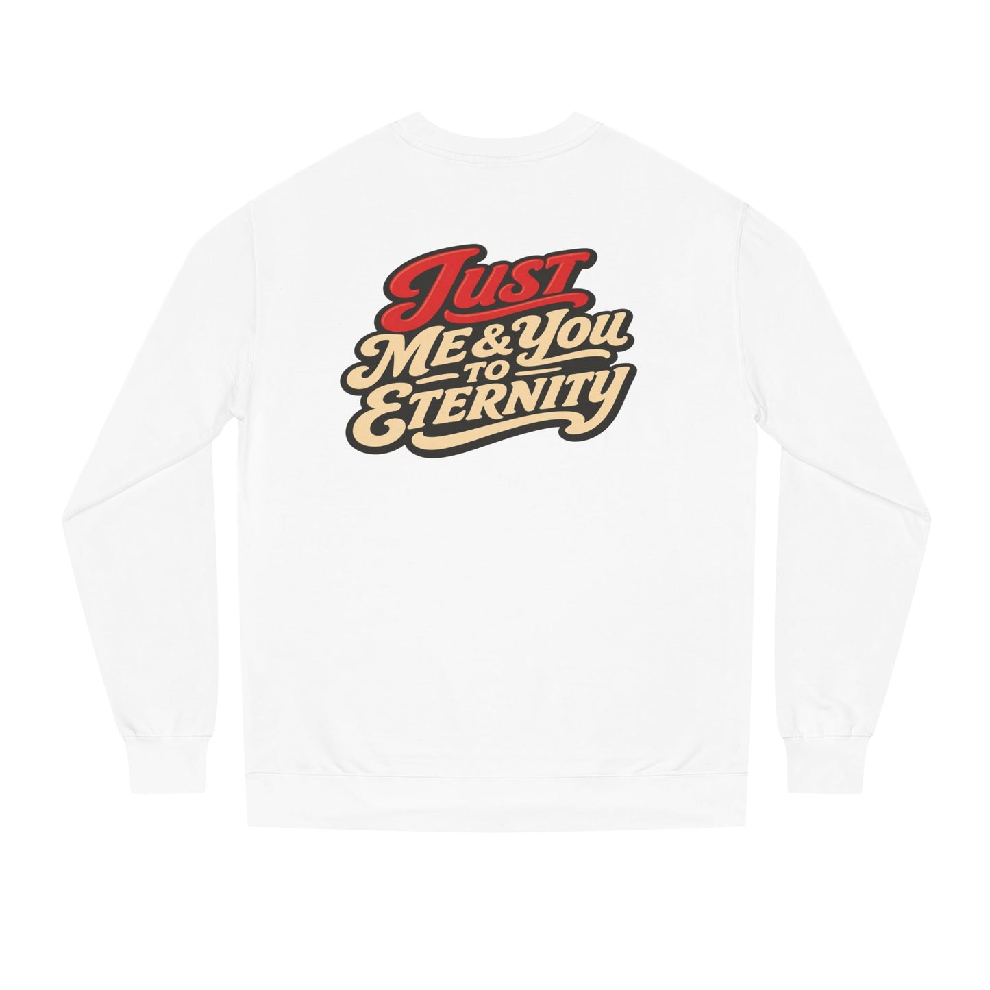 Just Me & You to Eternity Sweatshirt