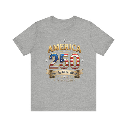America 250 T-Shirt — Built by Generations 1776–2026 Patriotic Tee