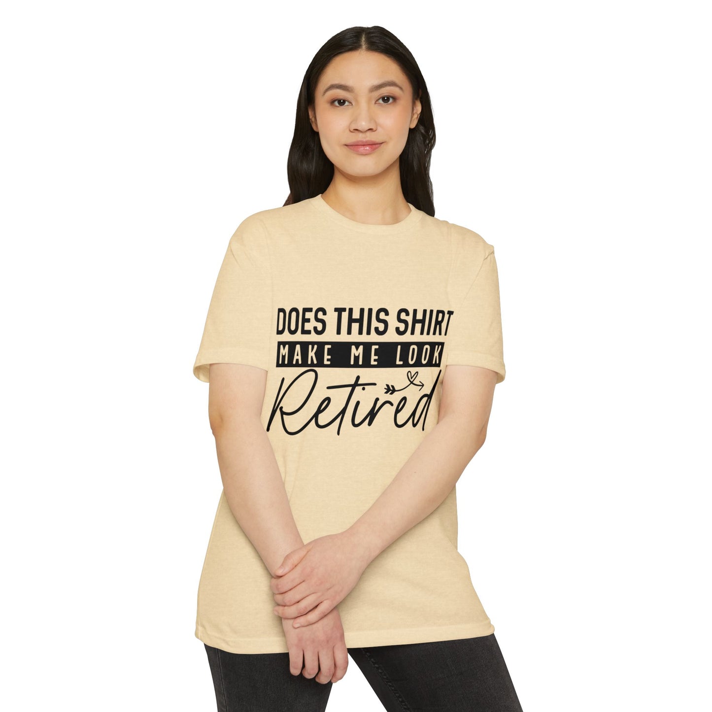 Does This Shirt Make Me Look Retired T-Shirt