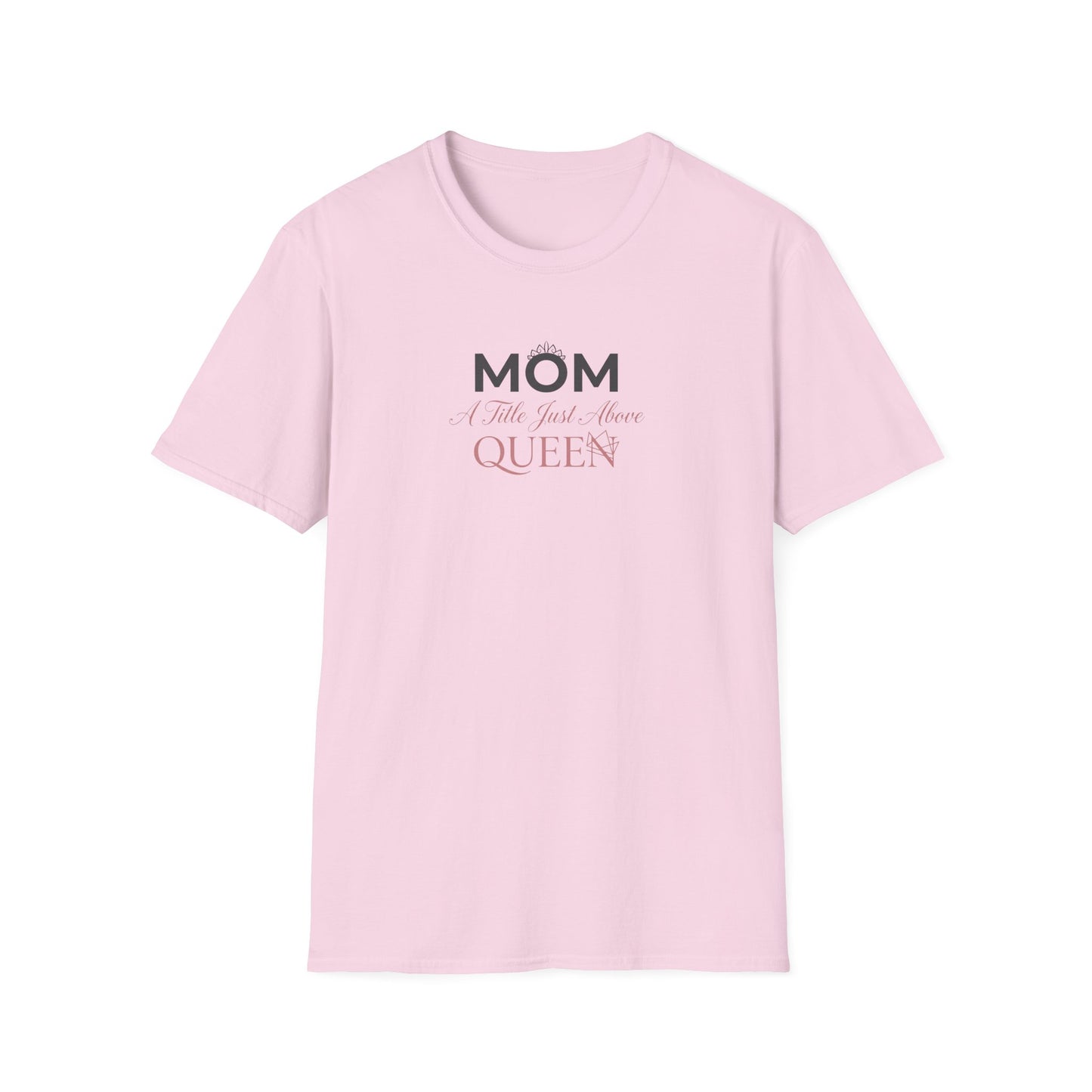 Mom A Title Just Above Queen T-Shirt