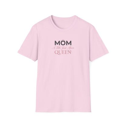 Mom A Title Just Above Queen T-Shirt
