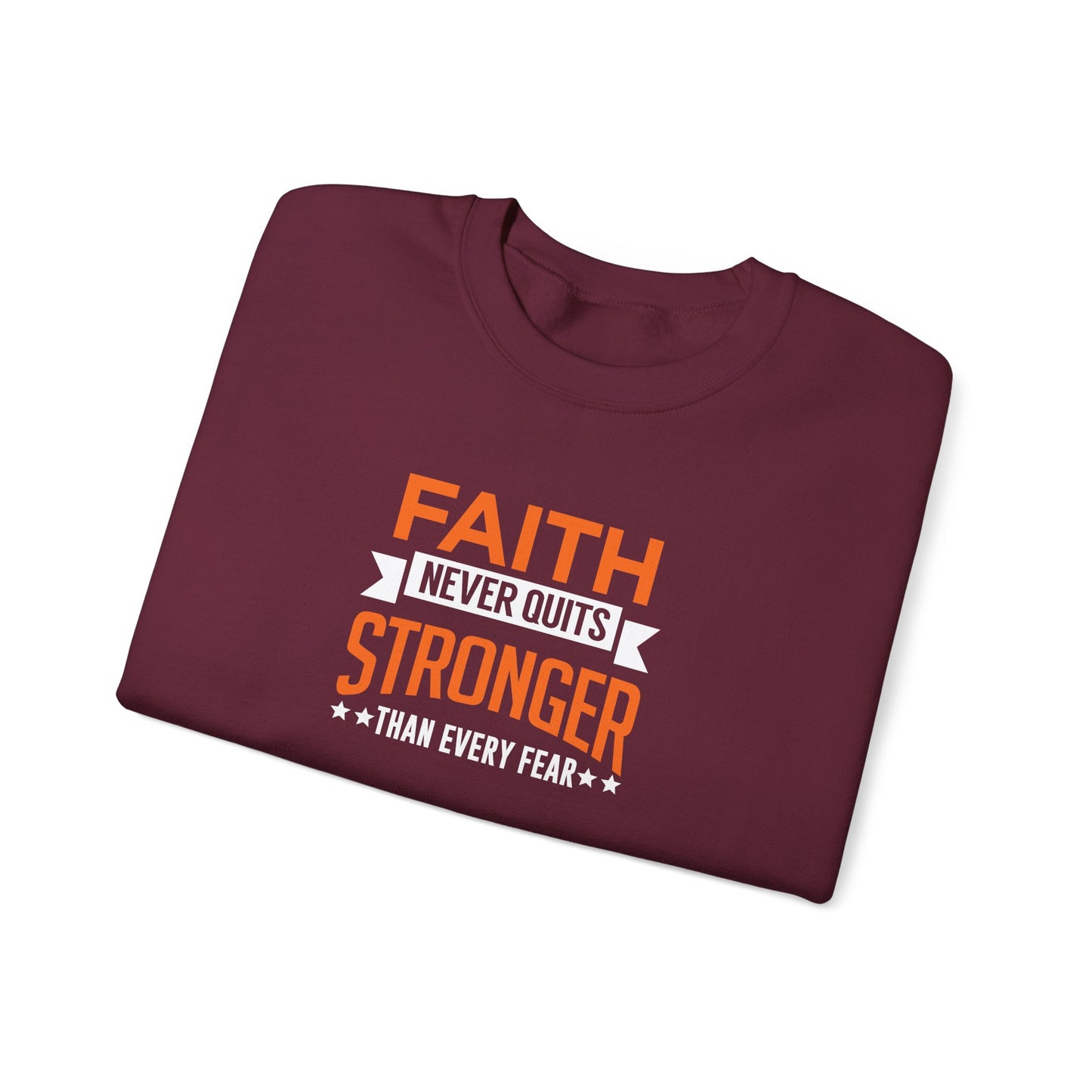 Faith Never Quits, Stronger Than Every Fear Sweatshirt