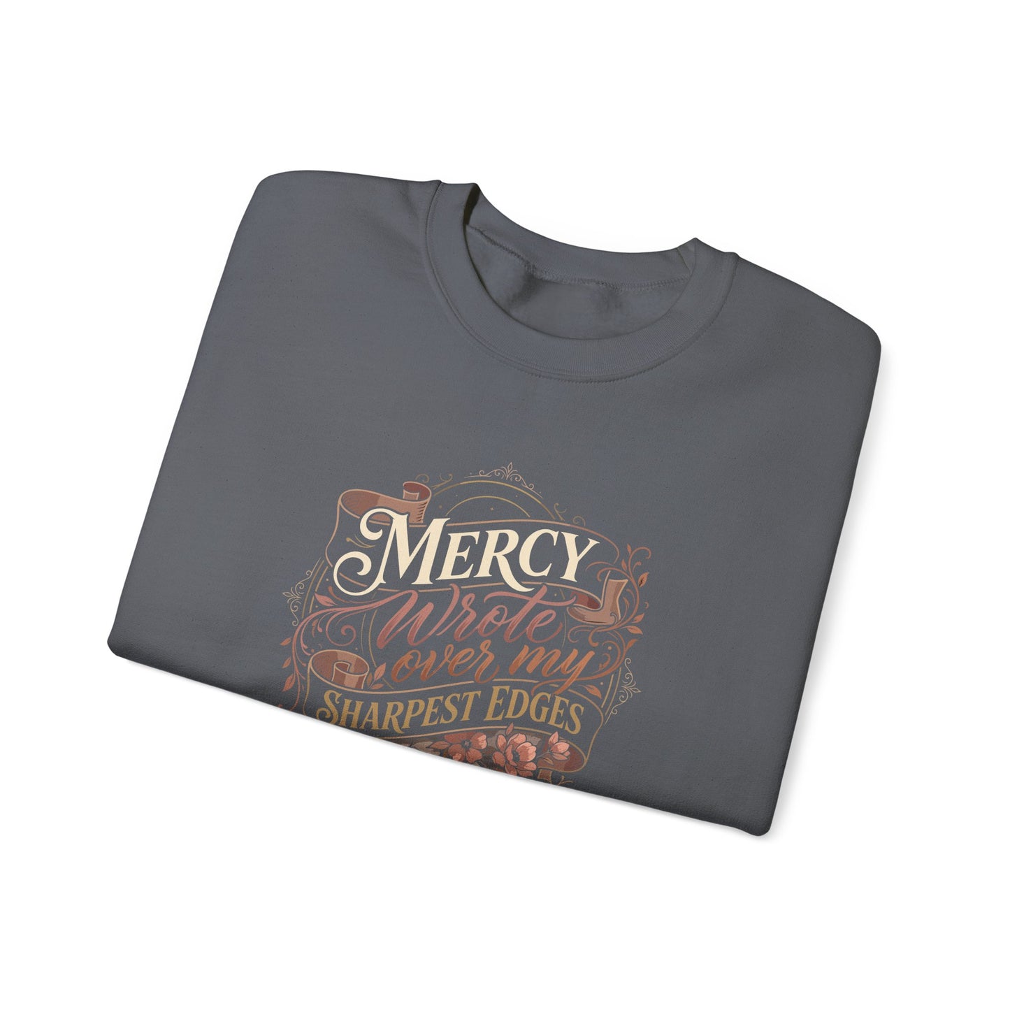 Mercy Wrote Over My Sharpest Edges  Sweatshirt