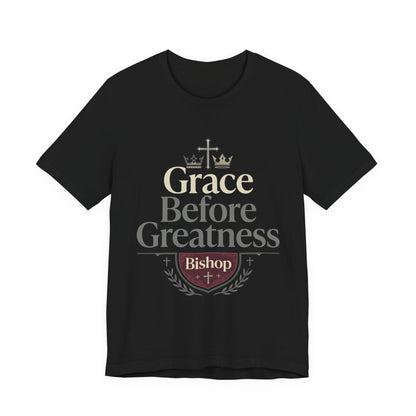 Grace Before Greatness T-Shirt — Bishop Inspirational Faith Tee