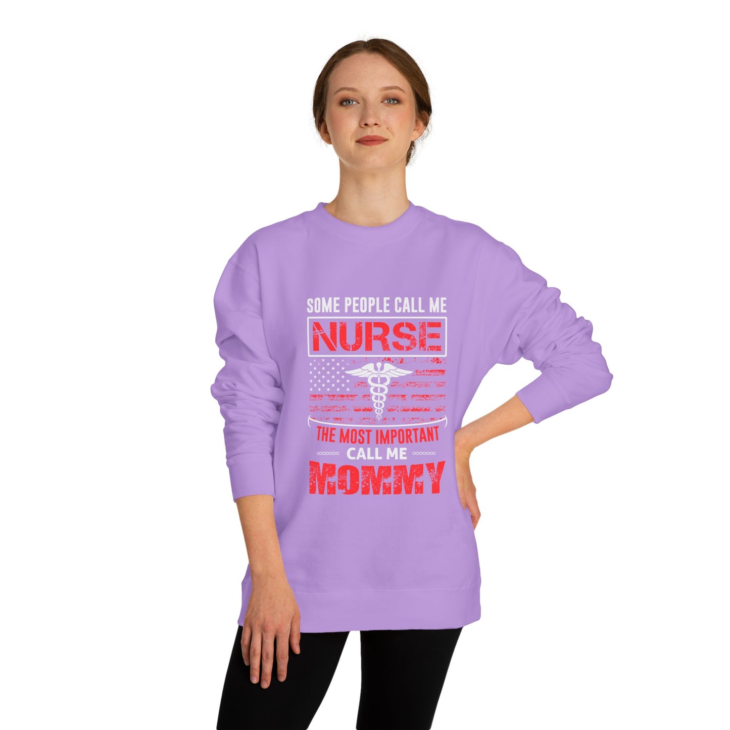 Nurse Mommy Crewneck Sweatshirt – "Some People Call Me Nurse, The Most Important Call Me Mommy"