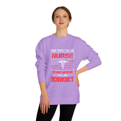 Nurse Mommy Crewneck Sweatshirt – "Some People Call Me Nurse, The Most Important Call Me Mommy"