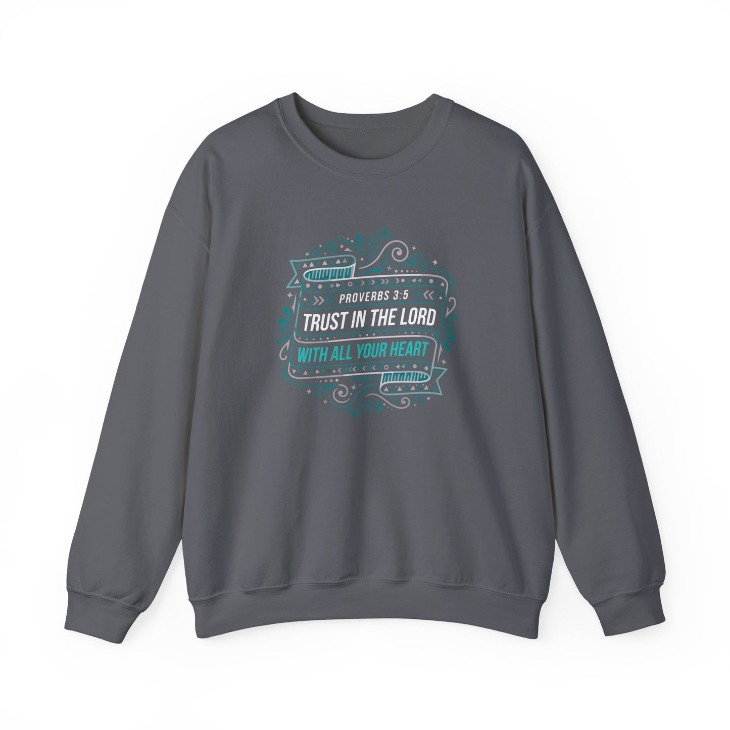 Proverbs 3:5 Trust in the Lord with All Your Heart Sweatshirt