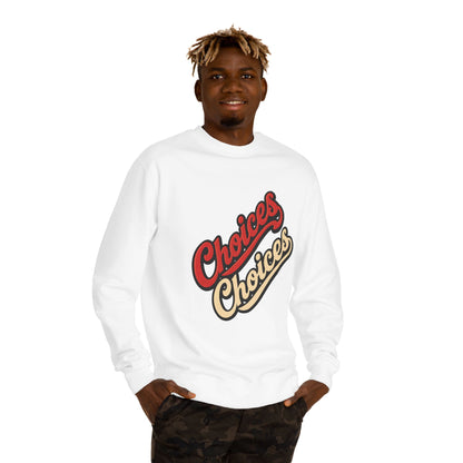Choices Choices Crewneck Sweatshirt – Retro Script Graphic Pullover