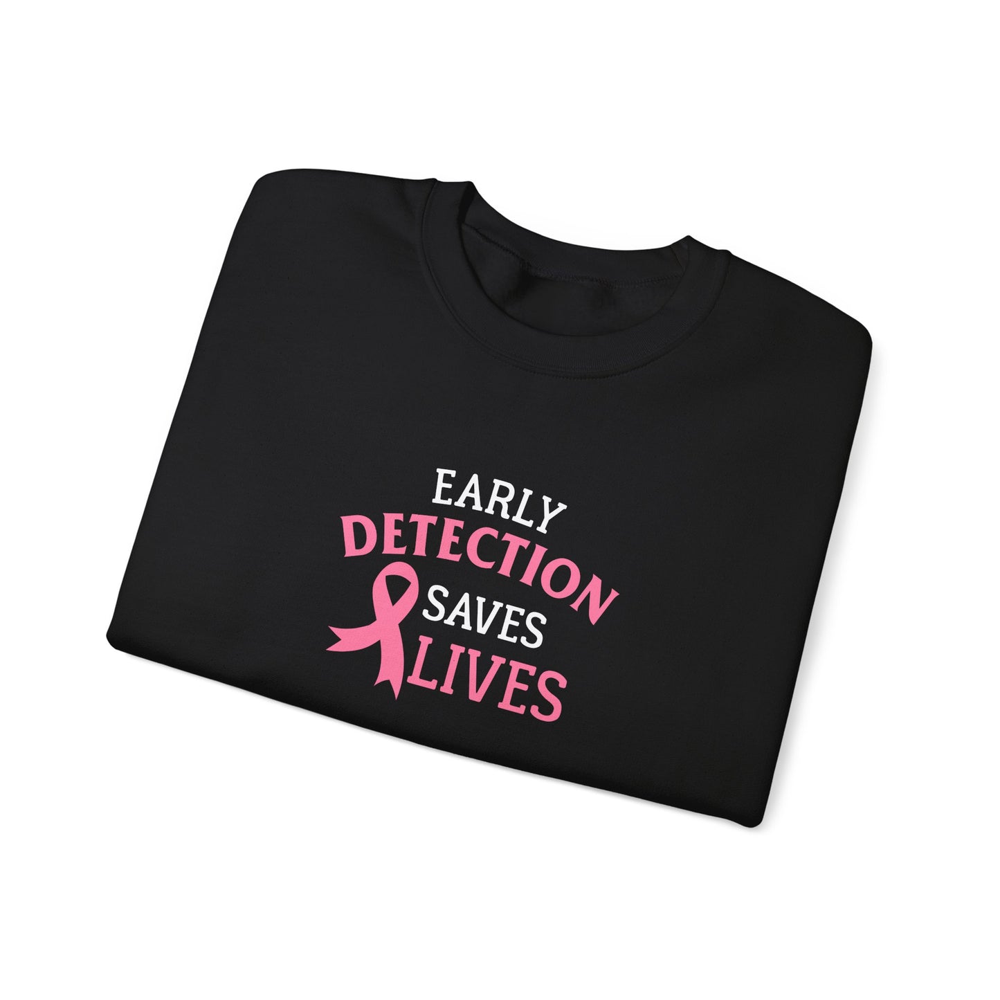 "Early Detection Saves Lives"  Sweatshirt