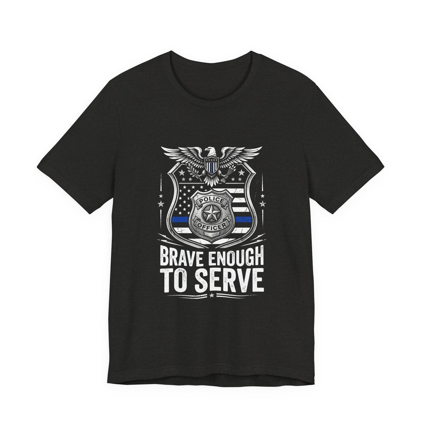Police 'Brave Enough to Serve' T-Shirt