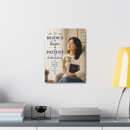 Stretched Canvas - "Rejoice in Hope, Be Patient in Tribulation" Christian Wall Art (Romans 12:12)