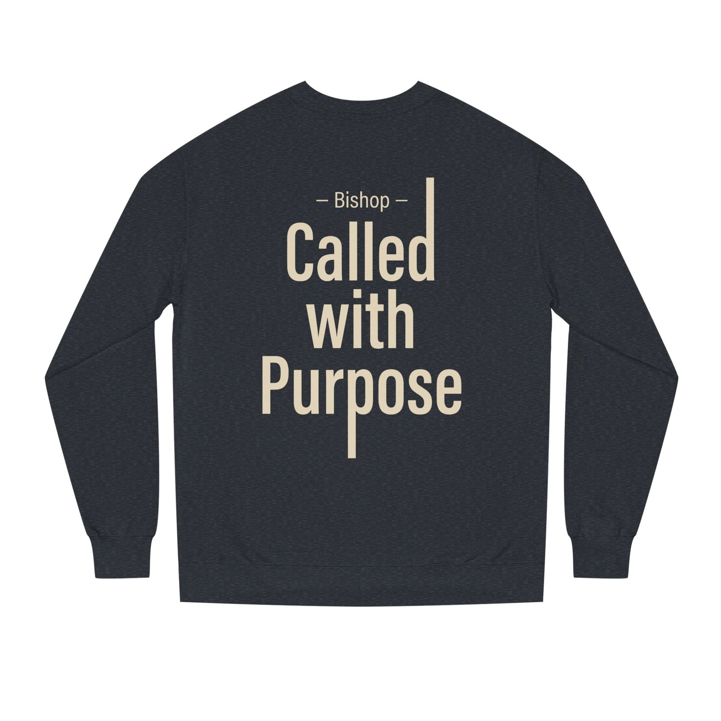 Called With Purpose Sweatshirt — Bishop Inspirational Crewneck