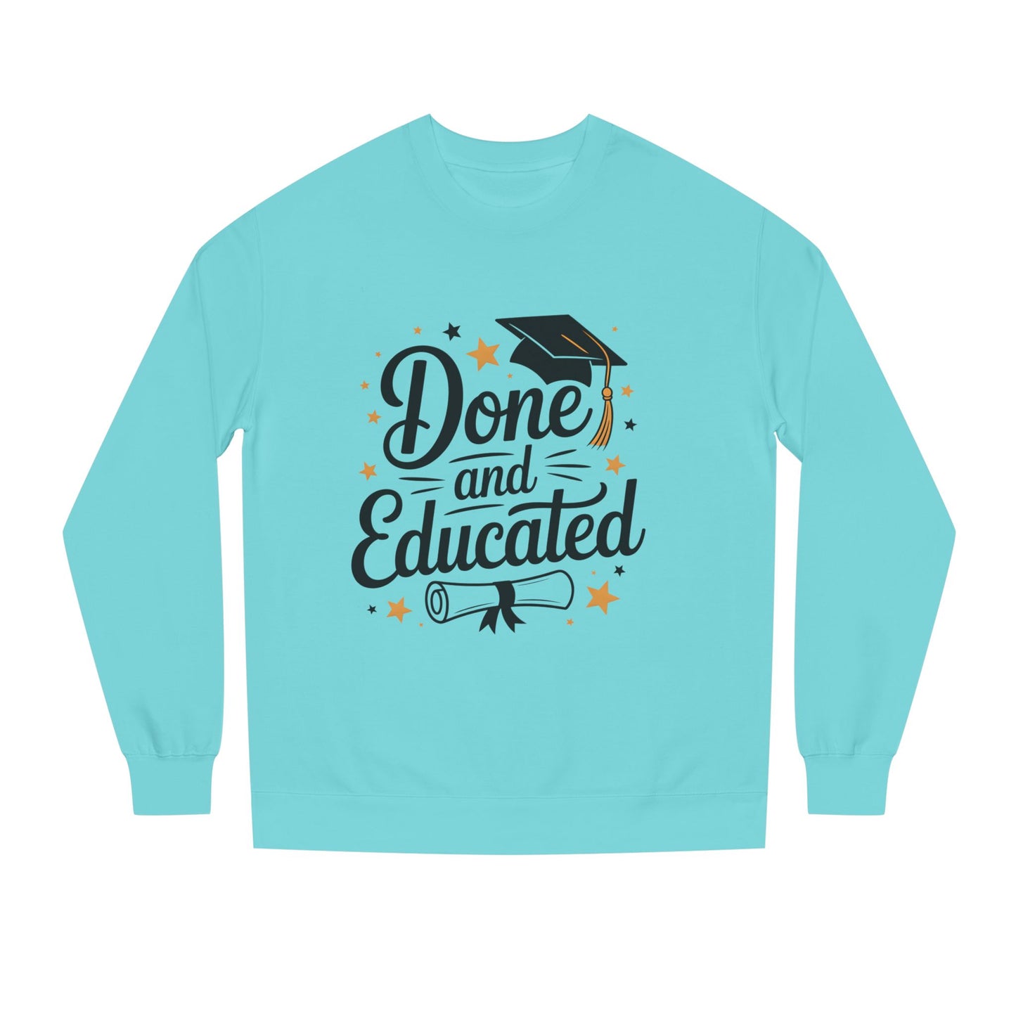 Graduation Crewneck Sweatshirt — "Done and Educated" Cap & Diploma Design