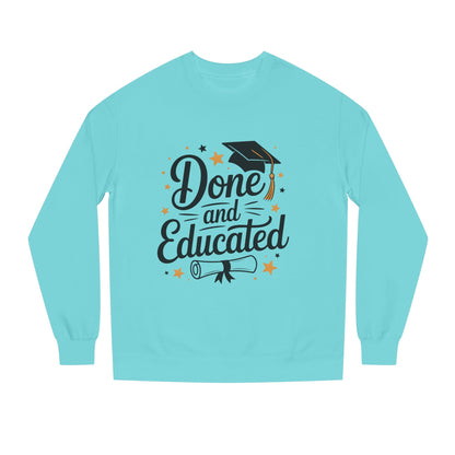 Graduation Crewneck Sweatshirt — "Done and Educated" Cap & Diploma Design