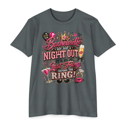 Bachelorette Party T-Shirt — “Bachelorette: Not Just a Night Out, It’s Her Last Fling Before the Ring”
