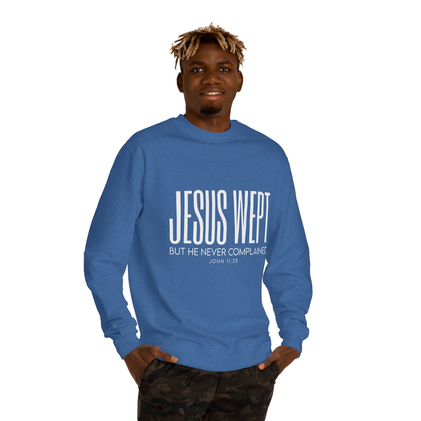 Jesus Wept Crewneck Sweatshirt — "Jesus Wept But He Never Complained" Faith Pullover
