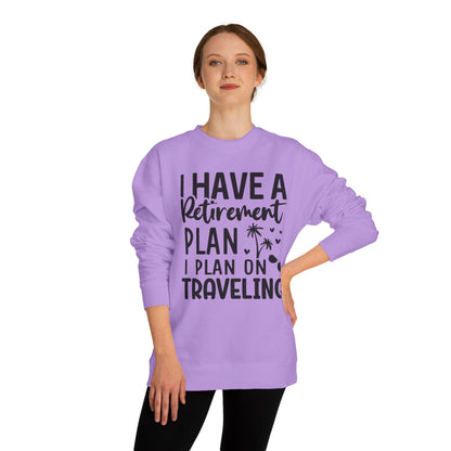 Retirement Travel Crewneck Sweatshirt — "I Have a Retirement Plan, I Plan on Traveling"
