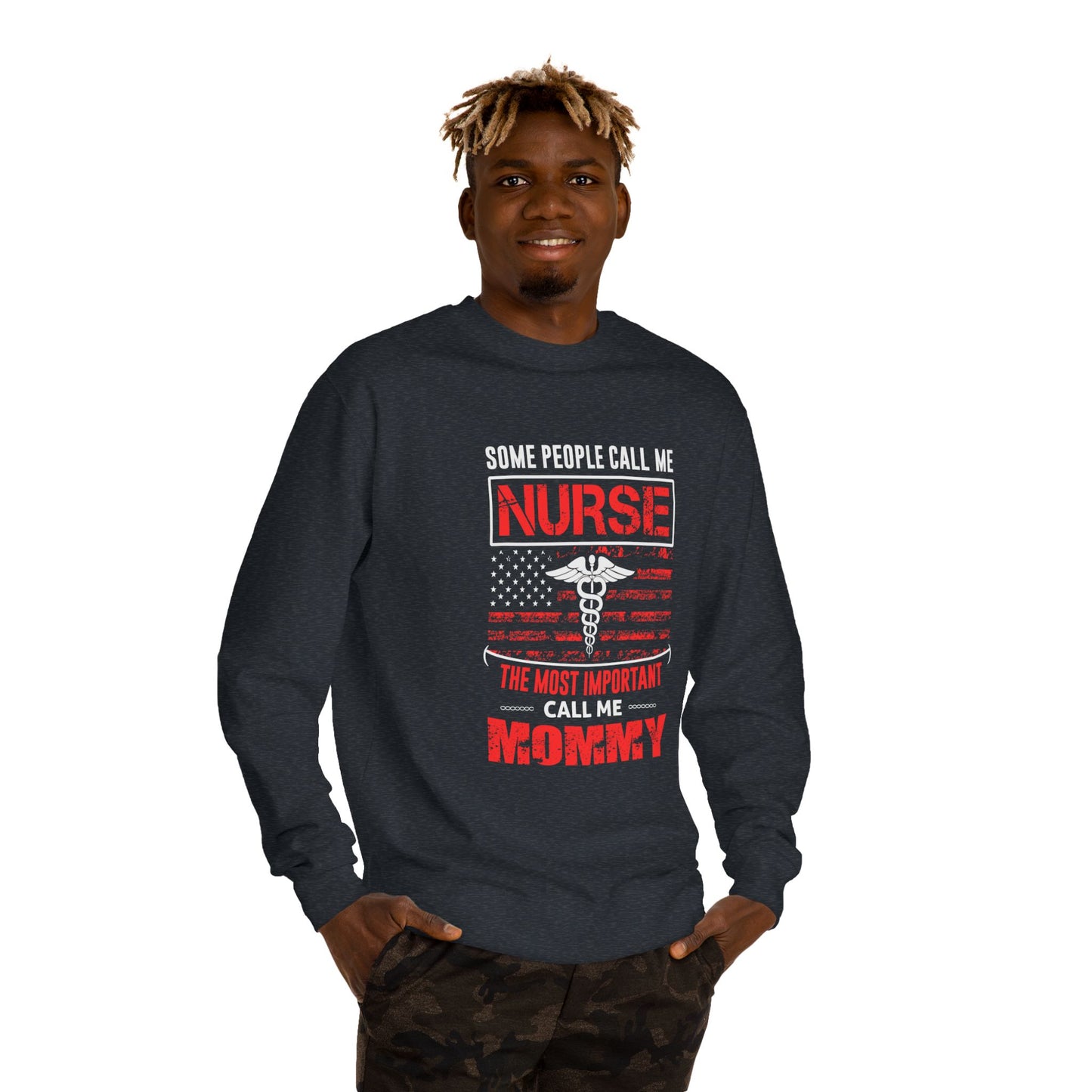 Nurse Mommy Crewneck Sweatshirt – "Some People Call Me Nurse, The Most Important Call Me Mommy"