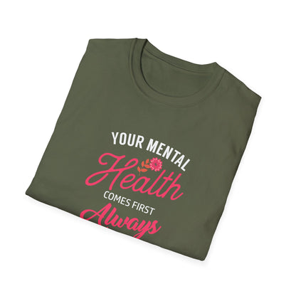 "Your Mental Health Comes First Always" T-Shirt