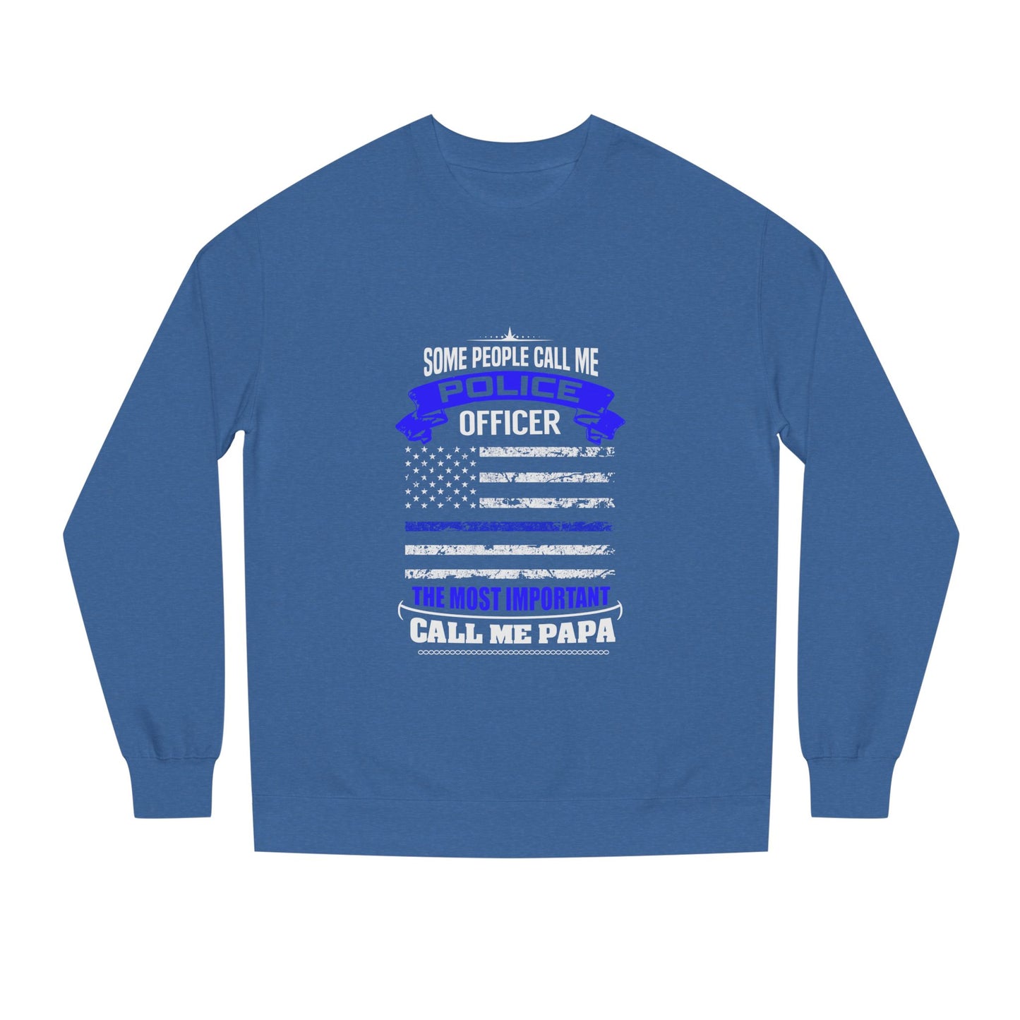 Police Officer Papa Sweatshirt — "Some People Call Me Police Officer... The Most Important Call Me Papa" Patriotic Flag Crewneck