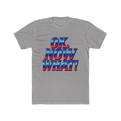OK, Now What! T‑Shirt — Retro 3D Text Graphic Tee
