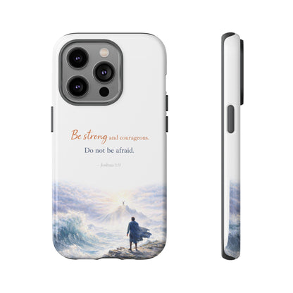 Inspirational 'Be Strong and Courageous' Phone Case — Joshua 1:9 Christian Protective Tough Case