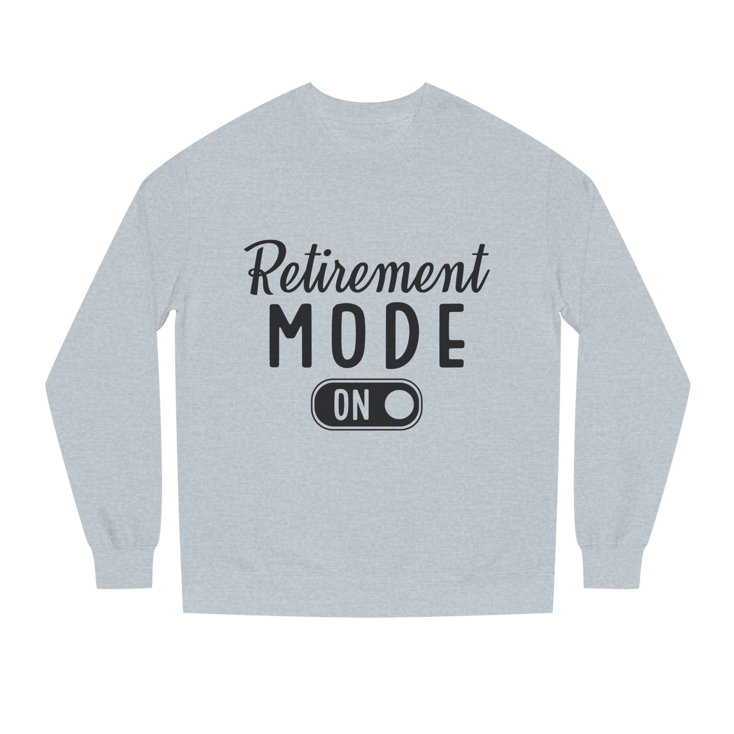 Retirement Mode On Crewneck Sweatshirt