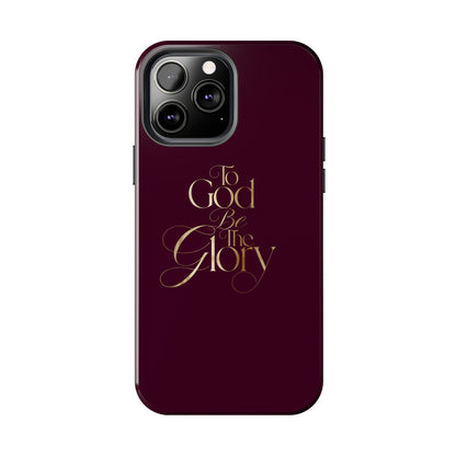 To God Be The Glory Tough Phone Case — Burgundy Gold Christian Scripture Cover