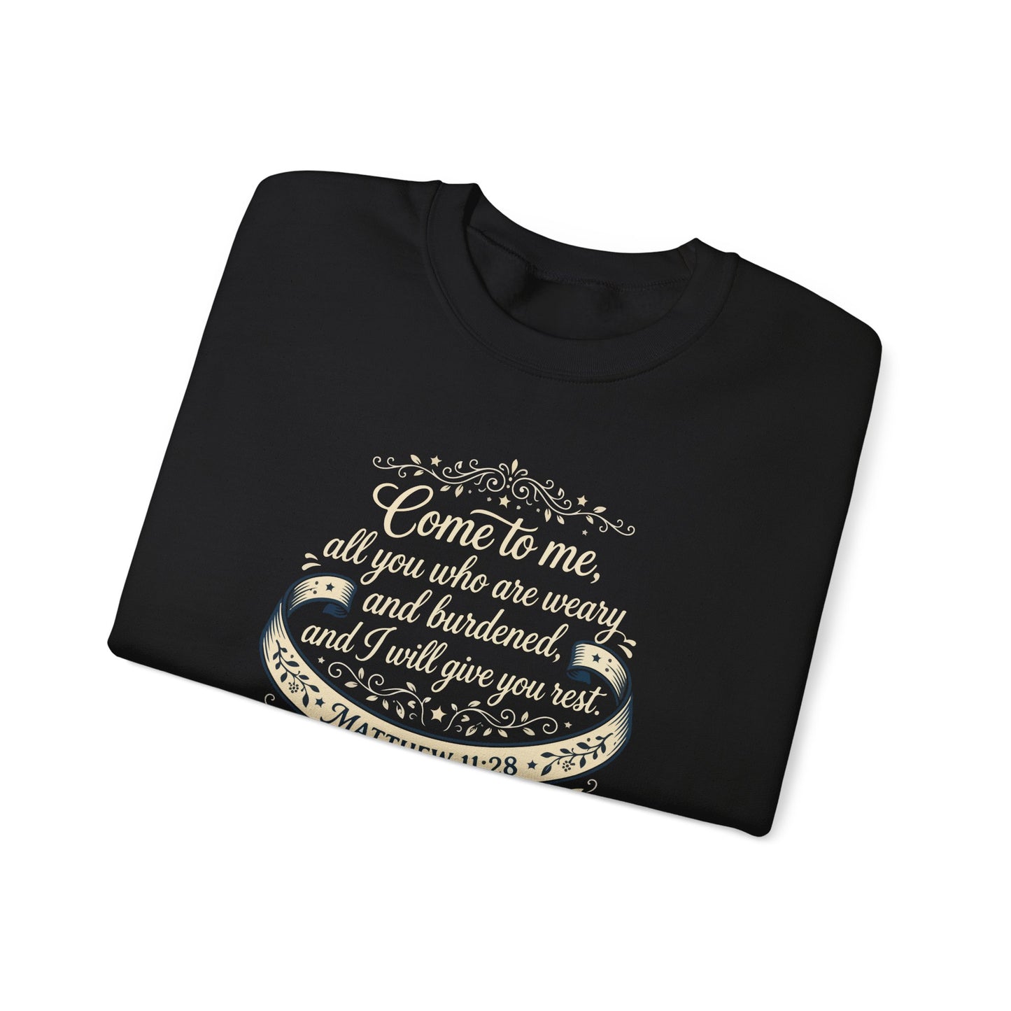 "Come to Me, All You WHO Are Weary" Sweatshirt