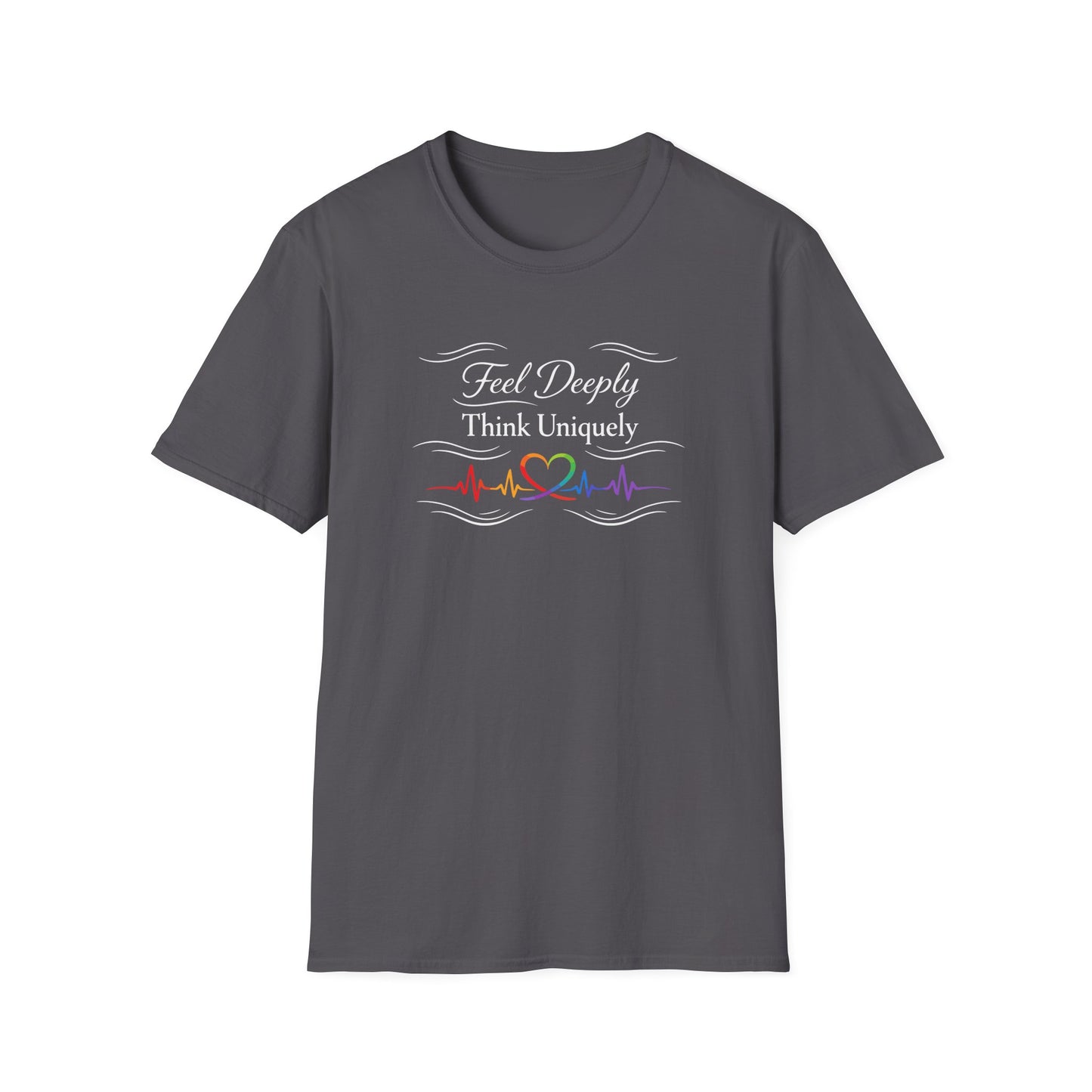 Feel Deeply Think Uniquely T-Shirt