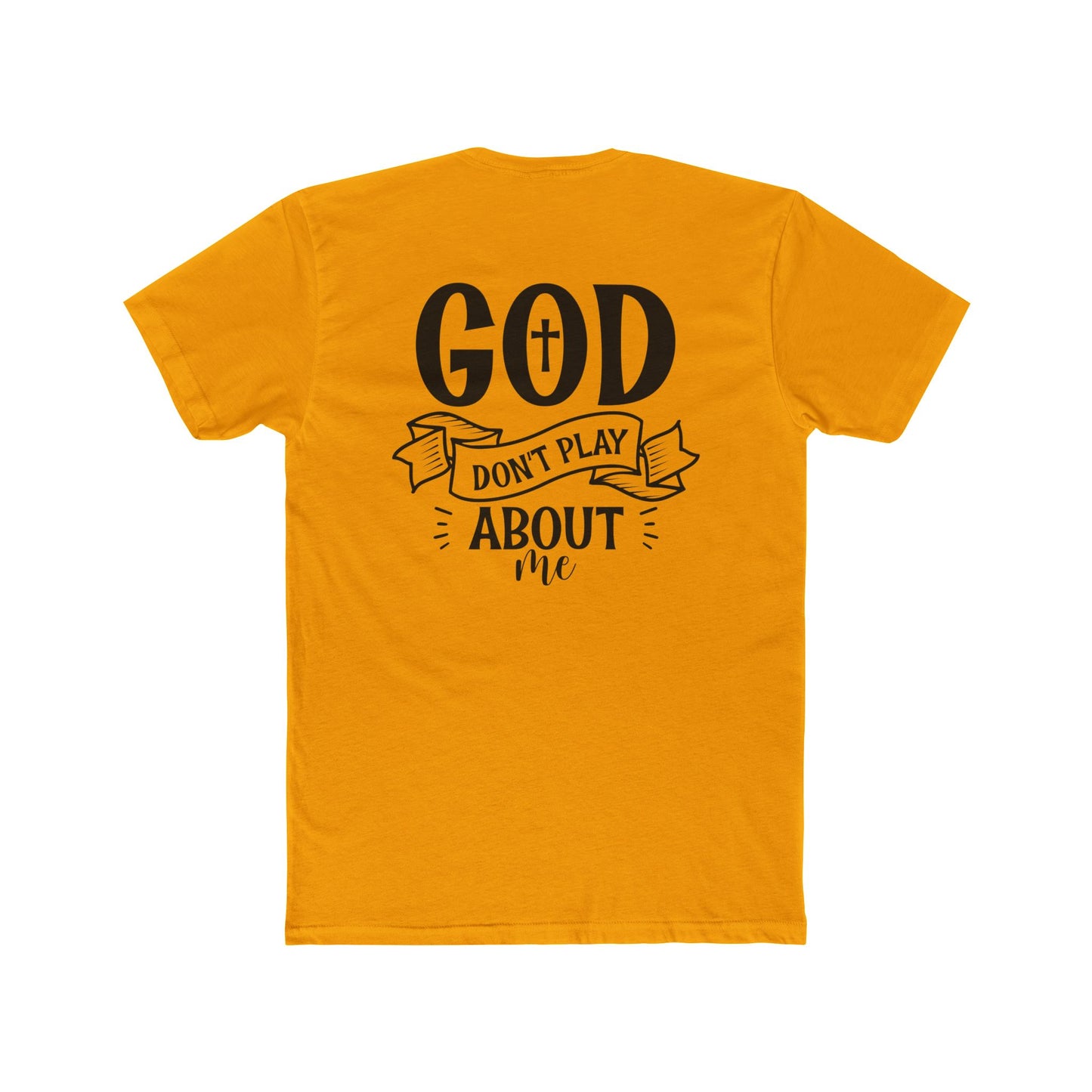 God Don't Play About Me T-Shirt