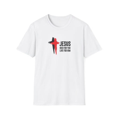 "Jesus Died For You Live For Him" T-Shirt