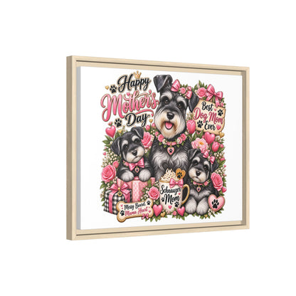 Happy Mother's Day Schnauzer Mom Framed Canvas - "Best Dog Mom Ever"