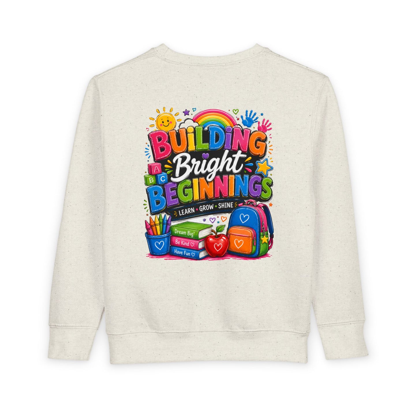 Toddler Sweatshirt — "Building Bright Beginnings" Colorful Back-to-School Kids Pullover