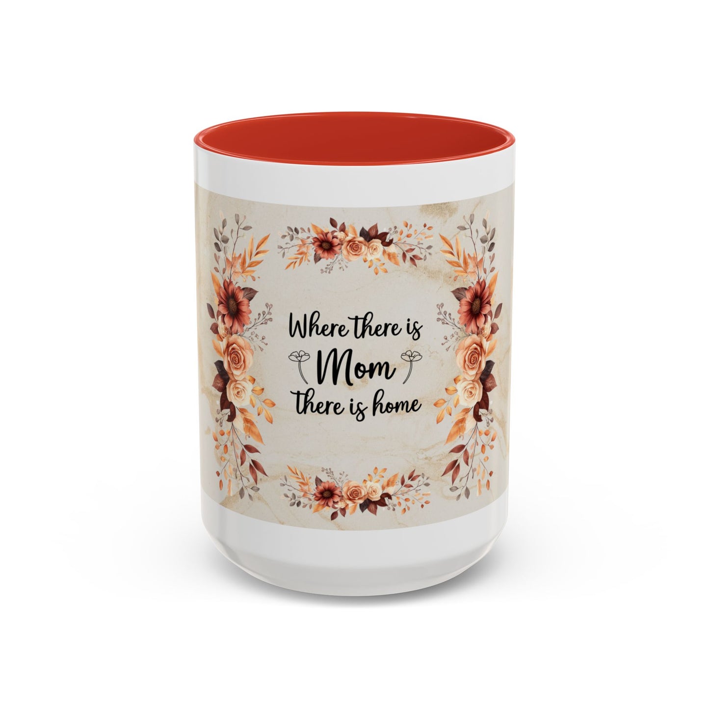 Where There Is Mom There Is Home Floral Accent Coffee Mug — Mother's Day Gift