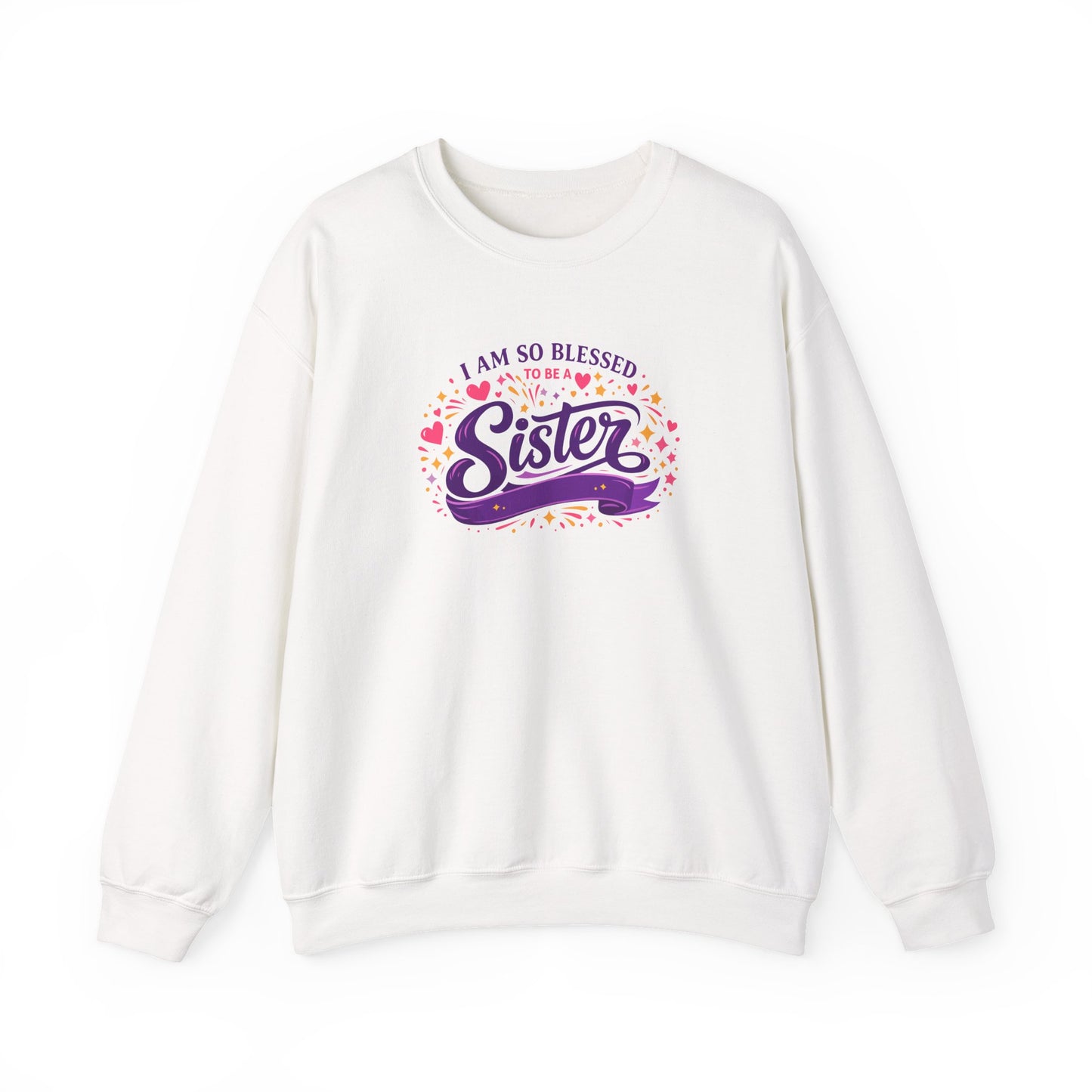 I Am So Blessed Sister  Sweatshirt