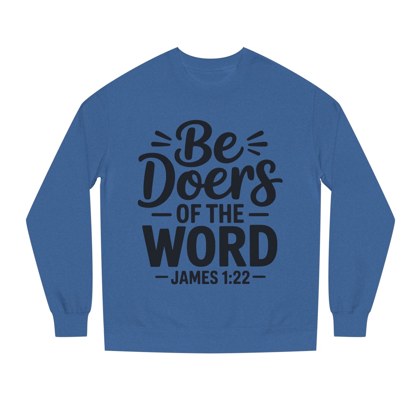 Be Doers of the Word Sweatshirt — James 1:22 Christian Crewneck