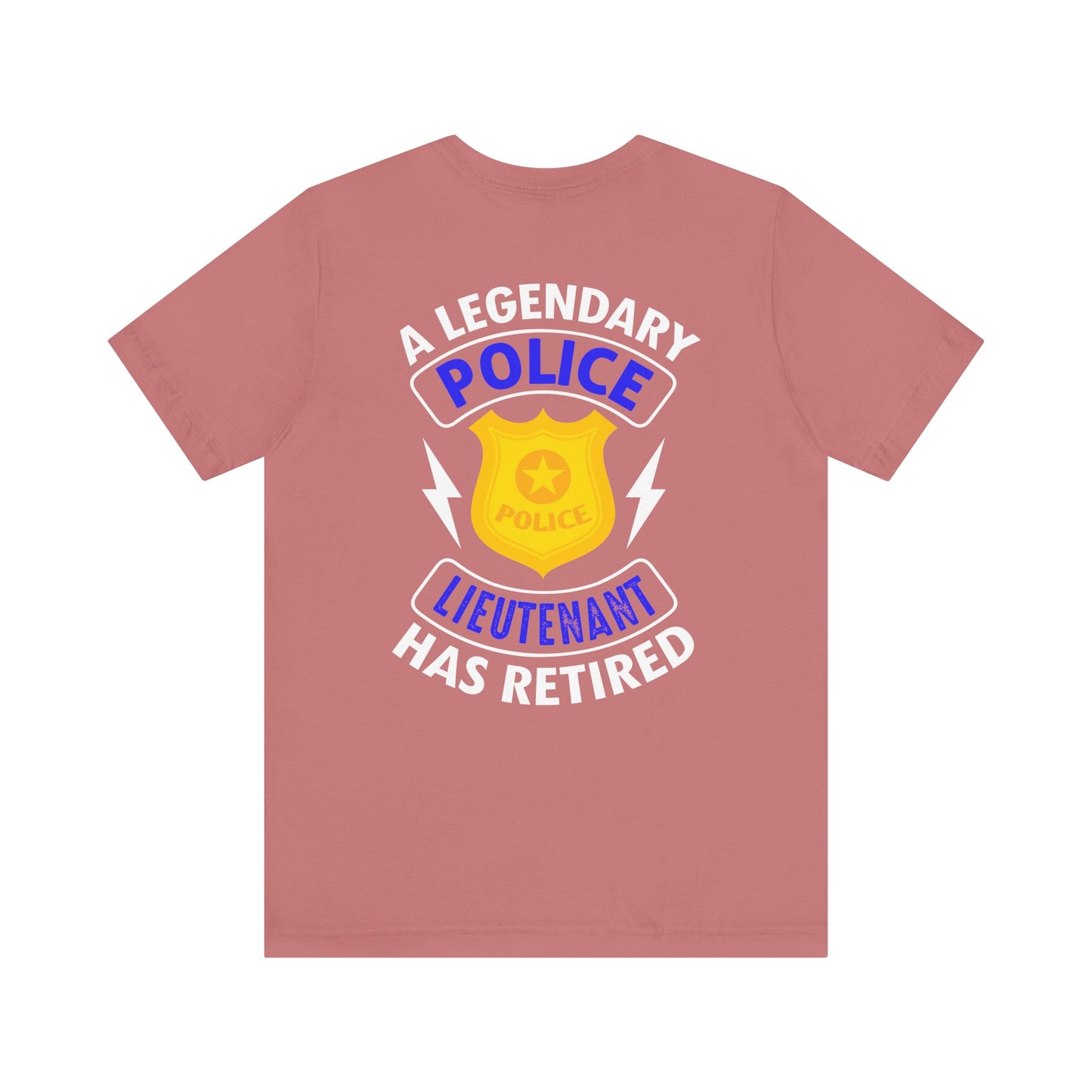 Retired Police Lieutenant T-Shirt — "A Legendary Police Lieutenant Has Retired"