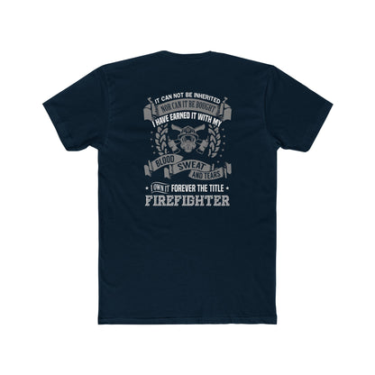 Firefighter T‑Shirt — “I Have Earned It With My Blood Sweat and Tears” Tribute Tee