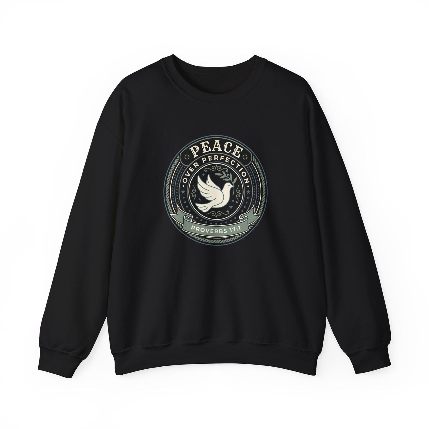 Peace Over Perfection - Proverbs 17:1  Sweatshirt