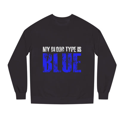 Crewneck Sweatshirt — "My Blood Type Is Blue" Distressed Graphic