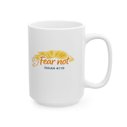 Fear Not - Isaiah 41:10 Mug