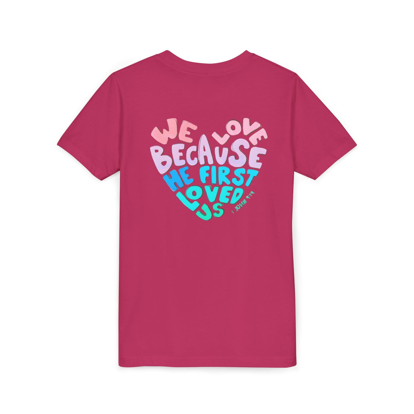 Youth Tee — "We Love Because He First Loved Us" Heart Design