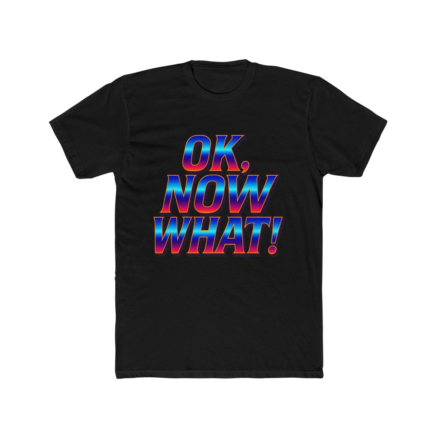 OK, Now What! T‑Shirt — Retro 3D Text Graphic Tee