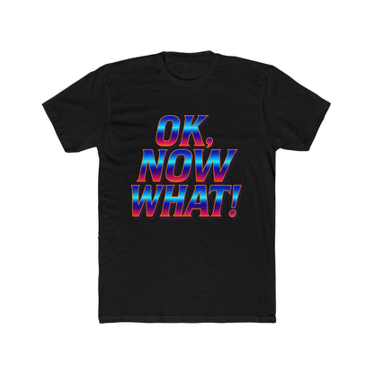 OK, Now What! T‑Shirt — Retro 3D Text Graphic Tee