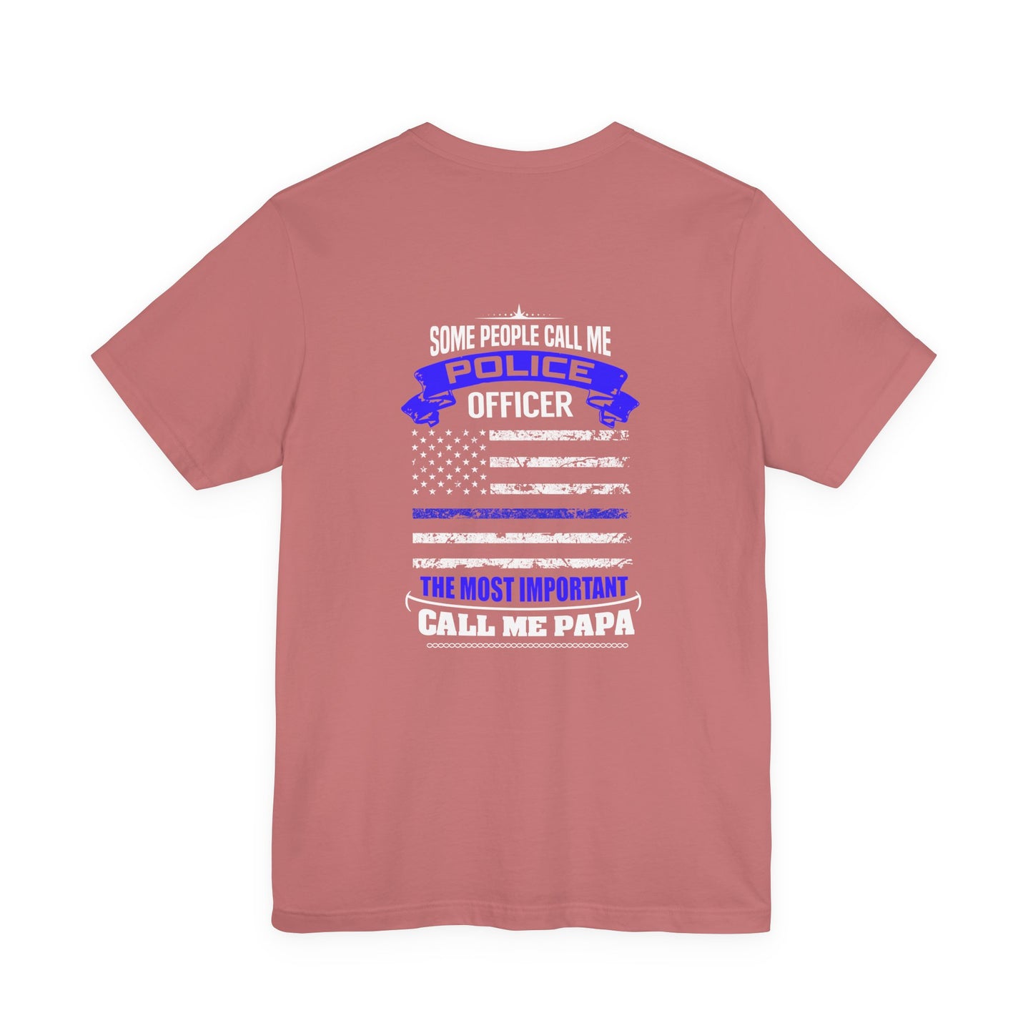 Police Officer Papa T‑Shirt — "Some People Call Me Police Officer, The Most Important Call Me Papa"