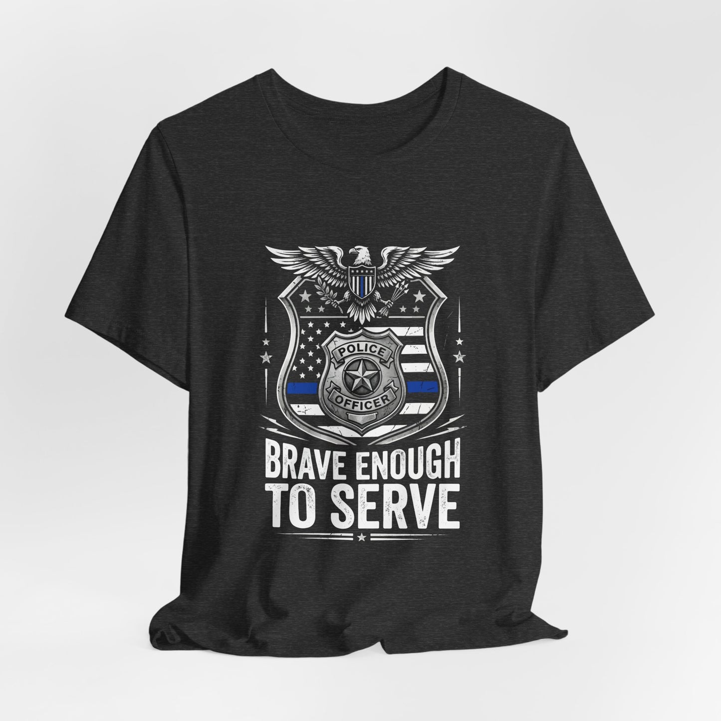 Police 'Brave Enough to Serve' T-Shirt