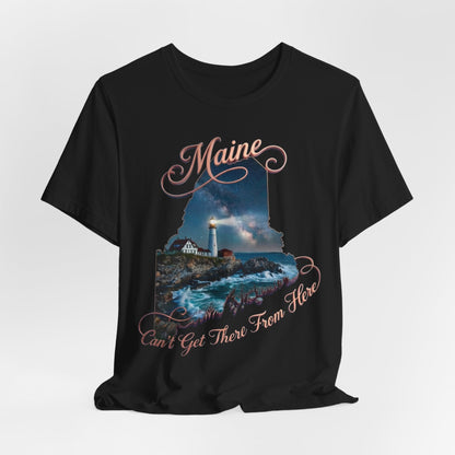 Maine Lighthouse Tee - "Can't Get There From Here" Coastal State Silhouette T-Shirt